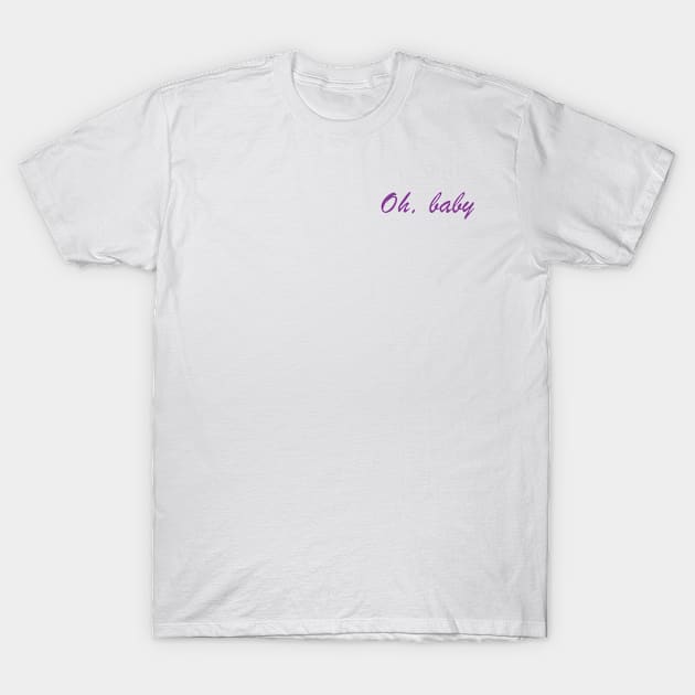 Oh, baby slogan design T-Shirt by Anastasia Letunova